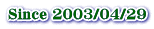 Since 2003/04/29