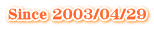 Since 2003/04/29